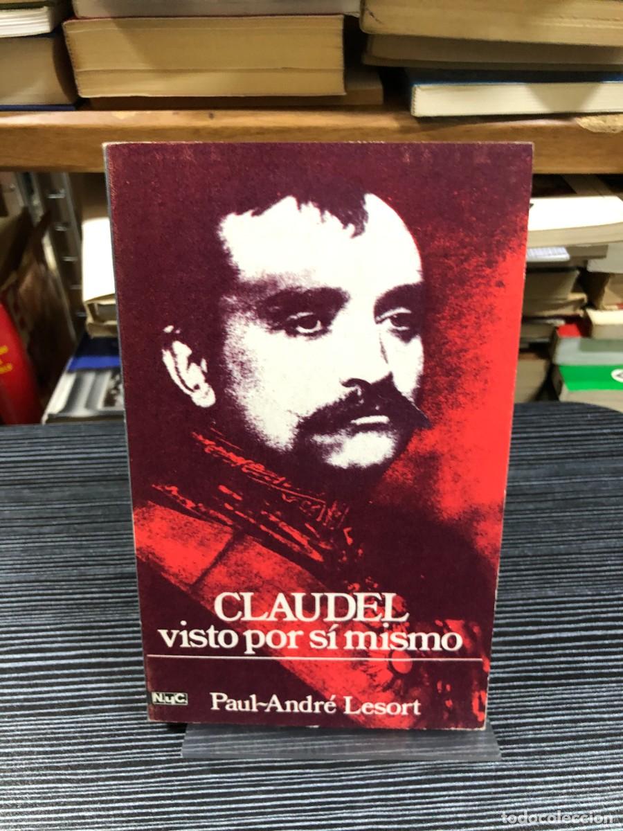 Libros: Claudel visto por s&iacute; mismo Paul-Andr&eacute; Lesort