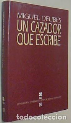 Livres: Un cazador que escribe - DELIBES, Miguel: