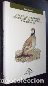 Libri di seconda mano: Gu&iacute;a de la principales especies de caza en Espa&ntilde;a y su consumo - GARC&Iacute;A PAR&Iacute;S, Mario; GARC&Iacute;A ROLL&Aacute;N,