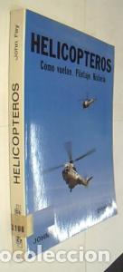 Libri di seconda mano: Helic&oacute;pteros. C&oacute;mo vuelan. Pilotaje. Historia - FAY, John: