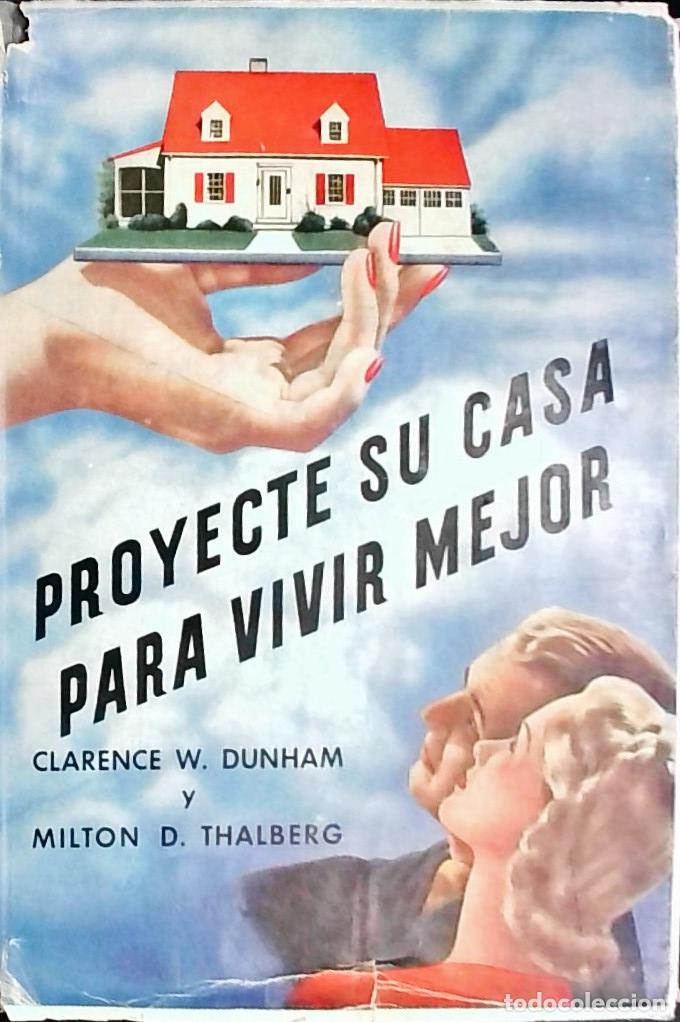 books: Proyecte su casa para vivir mejor - DUNHAM, Clarence W. y THALBERG, Milton D.: