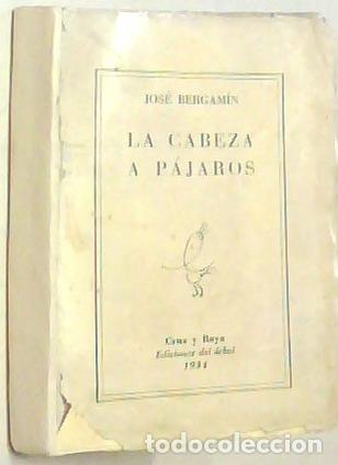 books: La cabeza a p&aacute;jaros. Primera edici&oacute;n - BERGAMIN, Jos&eacute;: