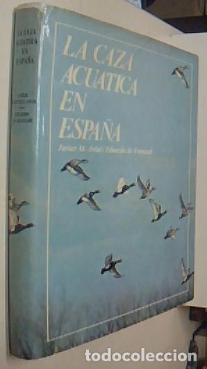 Libros: La caza acu&aacute;tica en Espa&ntilde;a - AVIAL, Javier M. y ARANZADI Y ABURTO, Eduardo de: