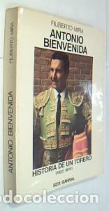 Libros: Antonio Bienvenida. Historia de un torero (1922-1975) - MIRA, Filiberto: