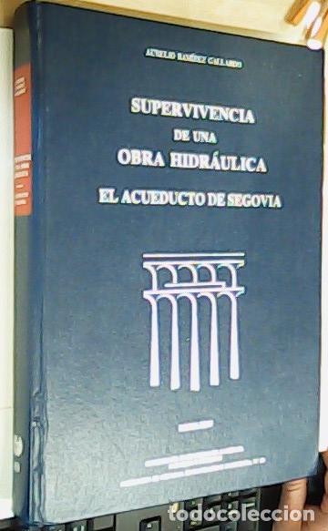 Libri di seconda mano: Supervivencia de una obra hidr&aacute;ulica. El acueducto de Segovia - RAM&Iacute;REZ GALLARDO, Aurelio:
