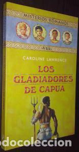 Libros: Los gladiadores de Capua - LAWRENCE, Caroline: