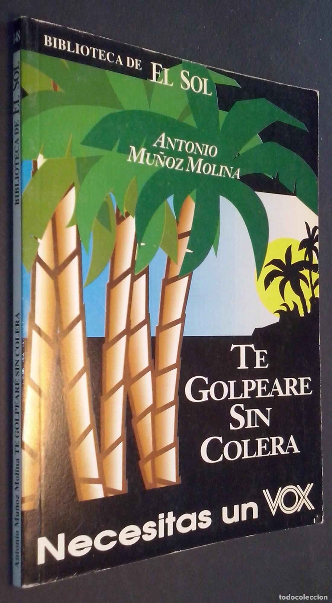 B&uuml;cher: Te golpeare sin c&oacute;lera - MU&Ntilde;OZ MOLINA, Antonio: