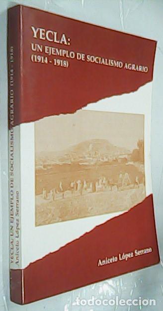 B&uuml;cher: Yecla: Un ejemplo de socialismo agrario (1914-1918) - L&Oacute;PEZ SERRANO, Aniceto: