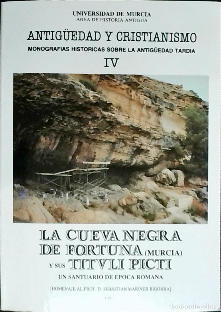 Libri di seconda mano: La Cueva Negra de Fortuna (Murcia) y sus Tituli Picti. Un santuario de &eacute;poca romana. Antig&uuml;edad y Cr