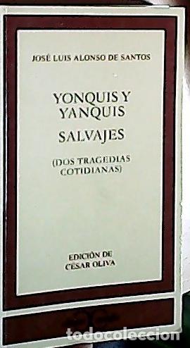 Libri di seconda mano: Yonquis y Yanquis, salvajes, ( dos tragedias cotidianas ) - ALONSO DE SANTOS, Jos&eacute; Luis: