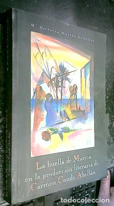 Libri di seconda mano: La huella de Murcia en la producci&oacute;n literaria de Carmen Conde Abell&aacute;n - MART&Iacute;N GONZ&Aacute;LEZ, M&ordf; Victori