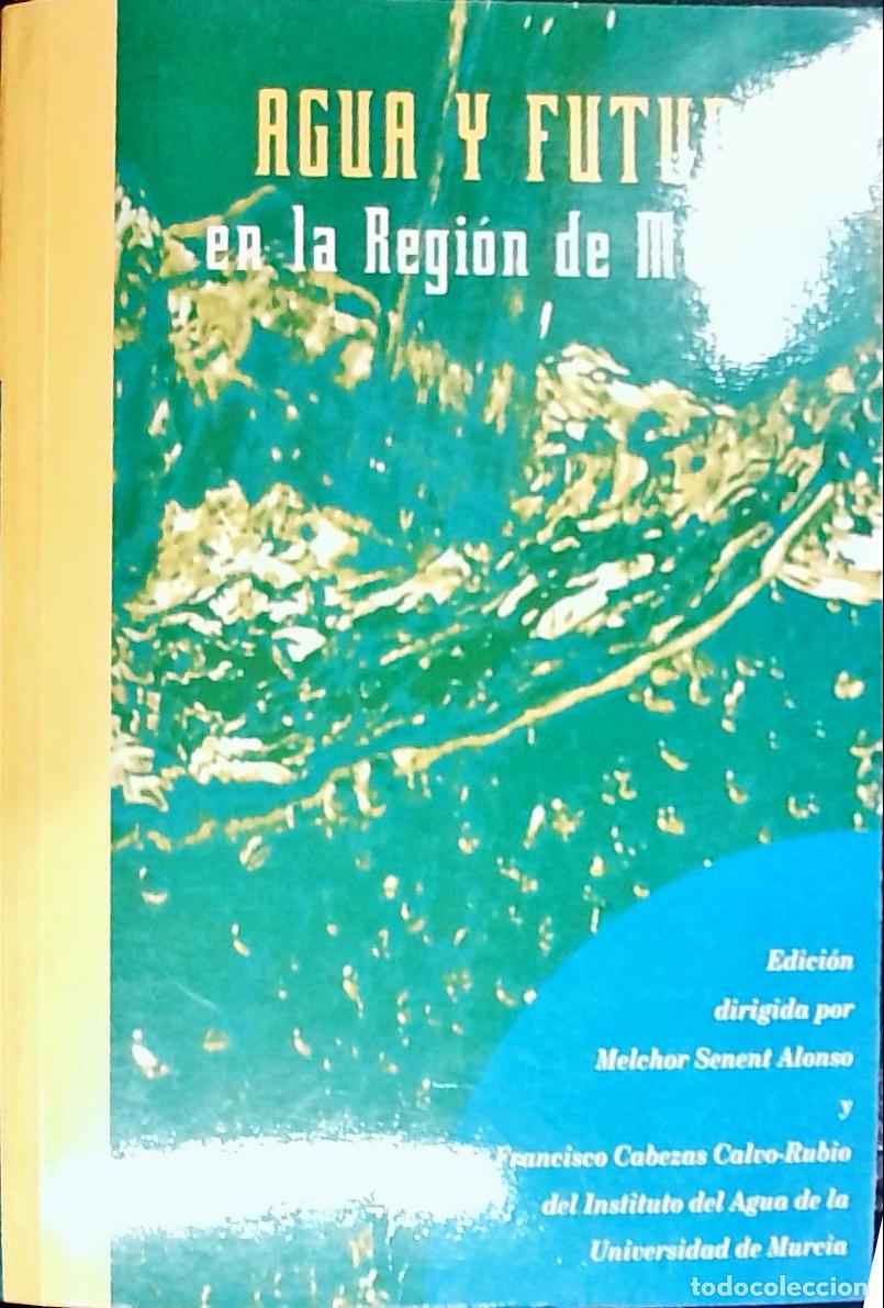 Livros em segunda m&atilde;o: Agua y futuro e la Regi&oacute;n de Murcia - SENENT ALONSO, Melchor y CABEZAS CALVO-RUBIO, Francisco: