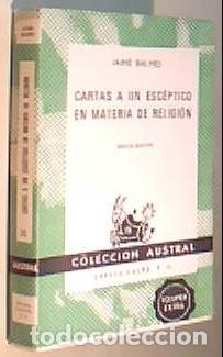 B&uuml;cher: Cartas a un esc&eacute;ptico en materias de religi&oacute;n. Colecci&oacute;n Austral N&ordm; 35 - BALMES, Jaime: