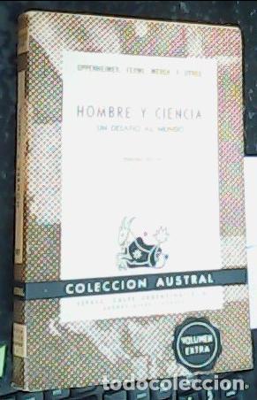 B&uuml;cher: Hombre y ciencia. Un desaf&iacute;o al mundo - OPPENHEIMER, FERMI, MERCK Y OTROS: