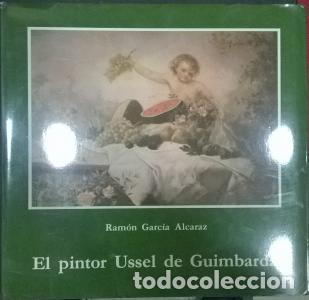 Libri di seconda mano: El pintor Ussel de Guimbarda - GARC&Iacute;A ALCARAZ, Ram&oacute;n:
