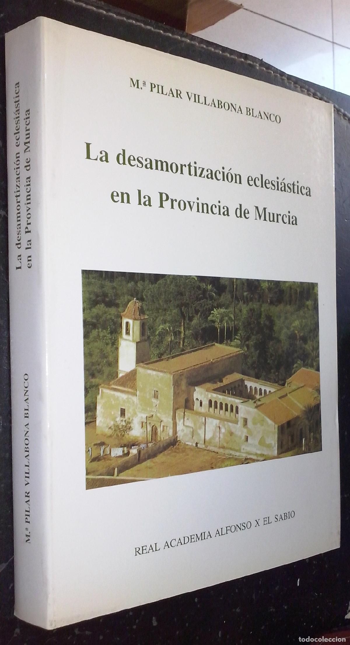Libri di seconda mano: La desamortizaci&oacute;n eclesi&aacute;stica en la provincia de Murcia (1835 - 1855) - VILLABONA BLANCO, Mar&iacute;a Pi