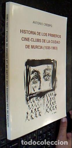 Libros: Historia de los primeros cine clubs de la ciudad de Murcia (1936 - 1963) - Antonio Crespo:
