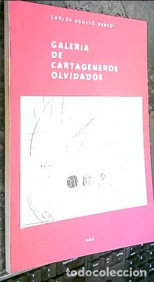 Libros: Galeria de cartageneros olvidados - Agull&oacute; Benedi, Carlos: