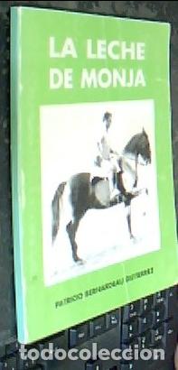 books: La leche de monja - BERNARDEU GUTIERREZ, Patricio: