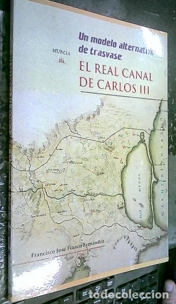 B&uuml;cher: Un modelo alternativo de trasvase: El Real Canal de Carlos III - FRANCO FERN&aacute;NDEZ, Francisco Jos&eacute;: