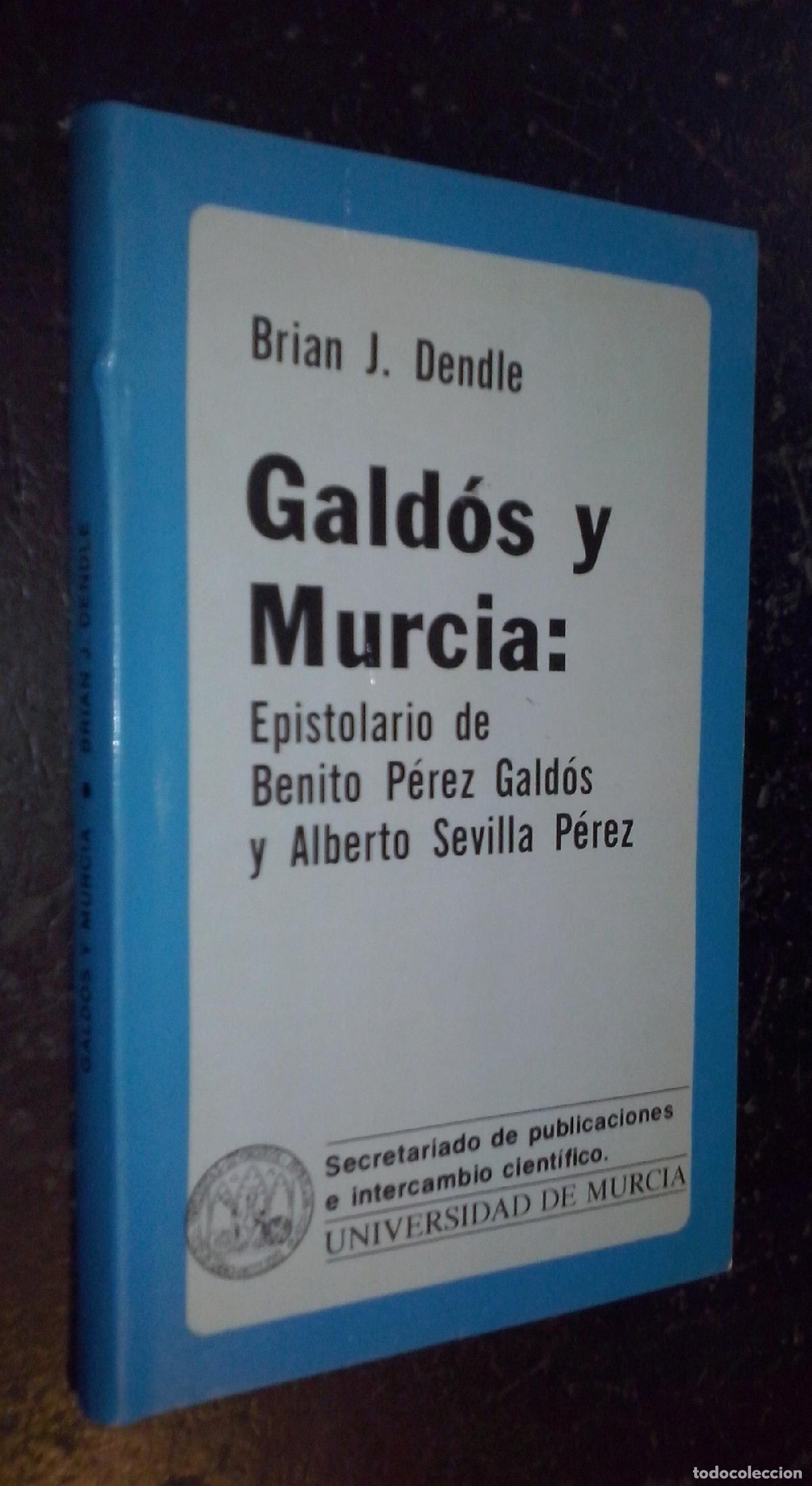 books: Gald&oacute;s y Murcia: Epistolario de Benito P&eacute;rez Gald&oacute;s y Alberto Sevilla P&eacute;rez - DENDLE, Brian J.: