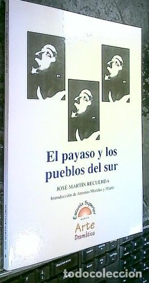 Libri di seconda mano: El payaso y los pueblos del sur - Mart&iacute;n Recuerda, Jos&eacute;: