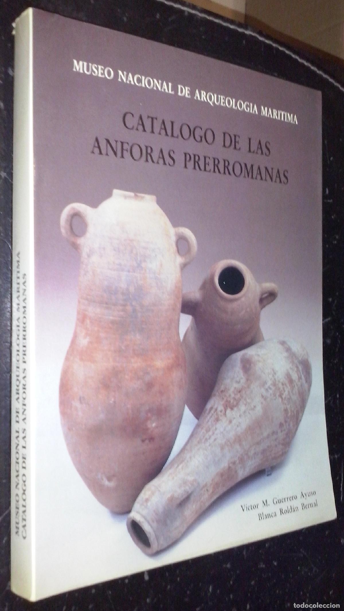 Libros: Cat&aacute;logo de las &aacute;nforas prerromanas - GUERRERO AYUSO, Victor M. y ROLD&Aacute;N BERNAL, Blanca: