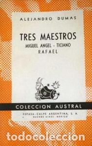 Libri di seconda mano: Tres maestros. Miguel &Aacute;ngel. Ticiano. Rafael - DUMAS, Alejandro: