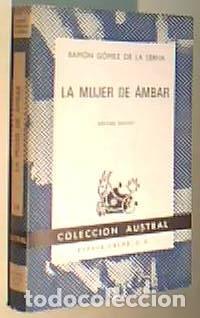 B&uuml;cher: la mujer de &aacute;mbar. Colecci&oacute;n Austral N&ordm; 14 - GOMEZ DE LA SERNA, Ram&oacute;n: