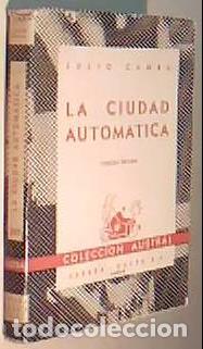 Livres: La ciudad autom&aacute;tica. Colecci&oacute;n Austral N&ordm; 269 - CAMBA, Julio:
