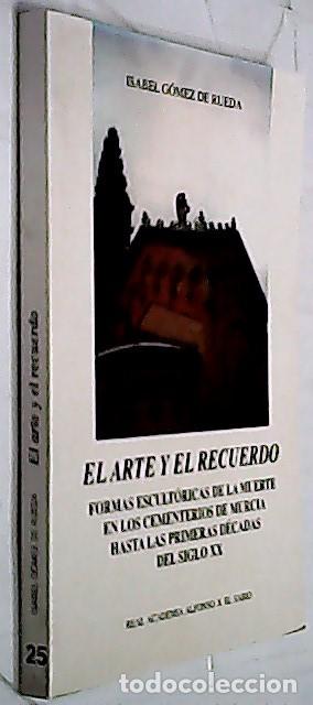 Libros: El arte y el recuerdo. Formas escult&oacute;ricas de la muerte en los cementerios de Murcia hasta las prime
