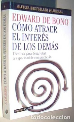 B&uuml;cher: C&oacute;mo atraer el inter&eacute;s de los dem&aacute;s. T&eacute;cnicas para desarrollar la capacidad de comunicaci&oacute;n - BONO,