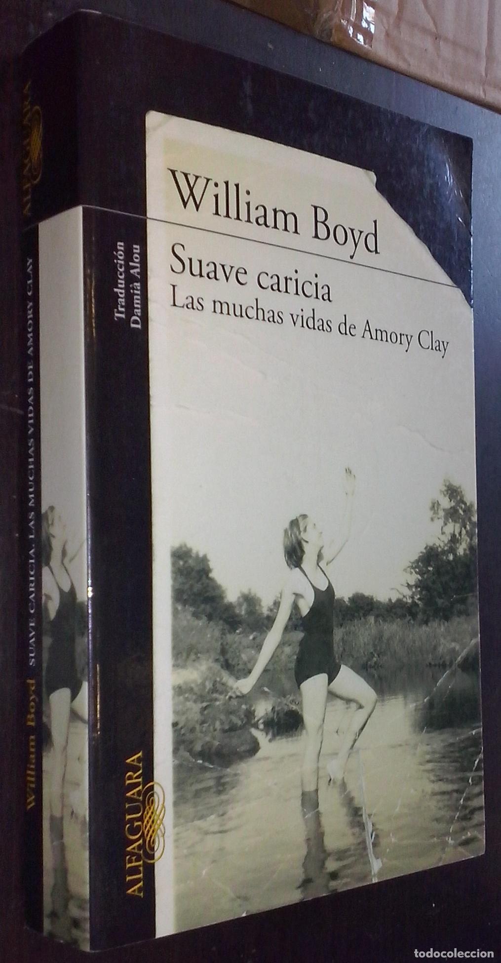 Libri di seconda mano: Suave caricia. Las muchas vidas de Amory Clay - BOYD, William: