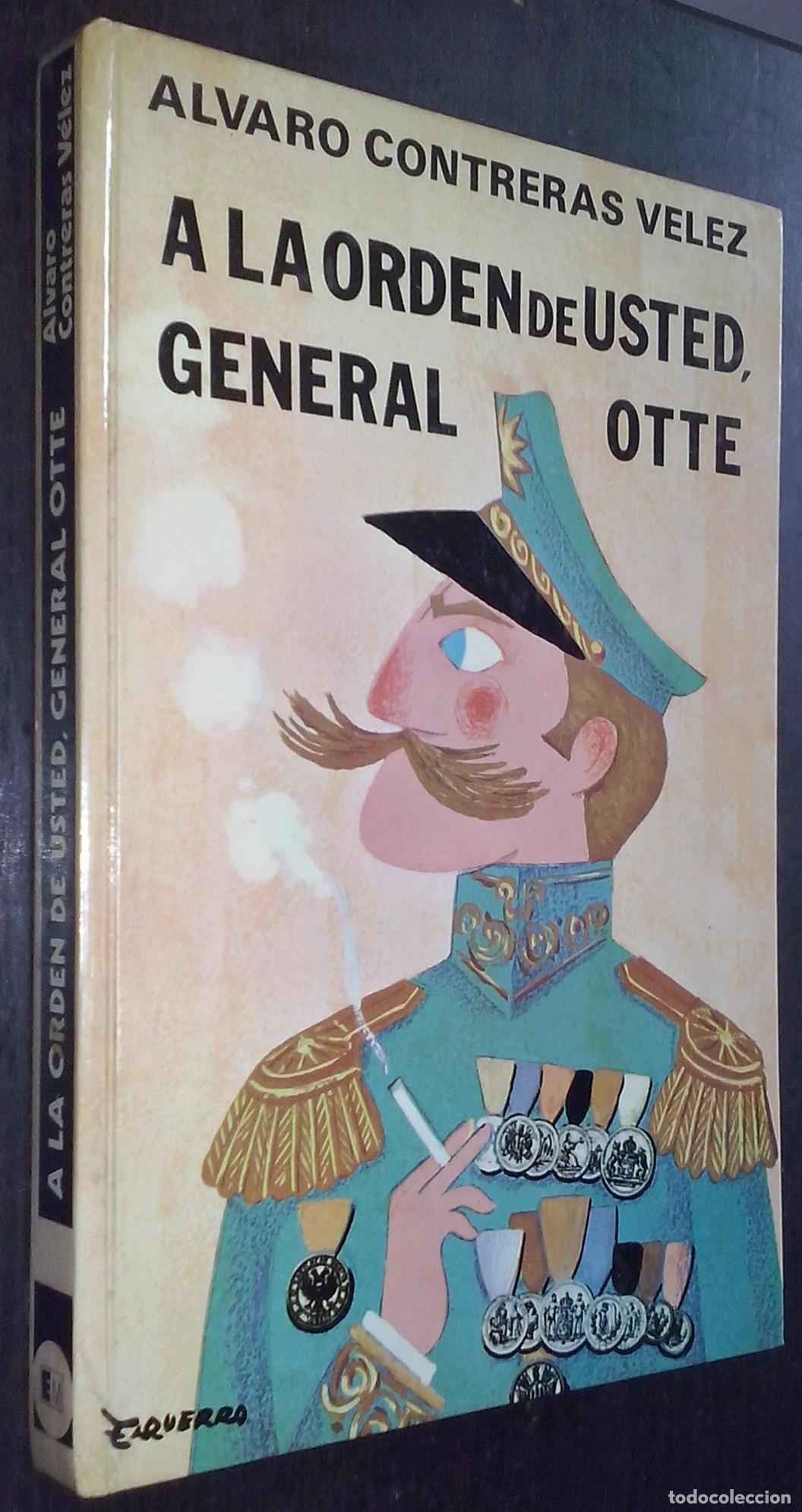 B&uuml;cher: &iexcl;&iexcl;A la orden de usted, General Otte!! - CONTRERAS V&Eacute;LEZ, &Aacute;lvaro: