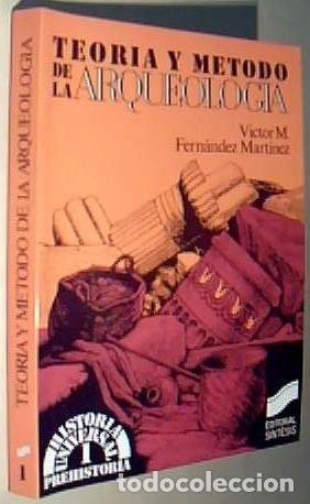 Libros: Teor&iacute;a y m&eacute;todos de la arqueolog&iacute;a. Historia Universal. Prehistoria N&ordm; 1 - FERNANDEZ MART&Iacute;NEZ, V&iacute;cto