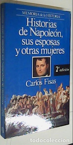 B&uuml;cher: Historias, de Napole&oacute;n, sus esposas y otras mujeres - FISAS, Carlos: