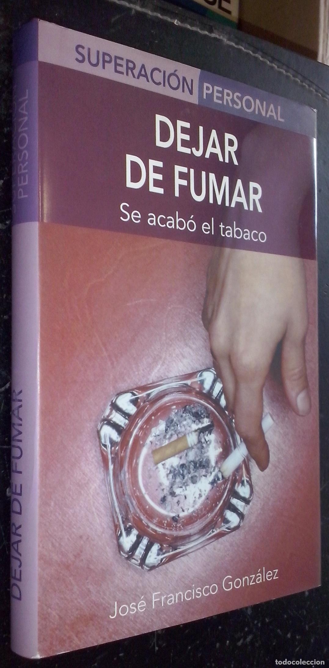 Libros: Dejar de fumar. Se acab&oacute; el tabaco - GONZ&Aacute;LEZ, Jos&eacute; Francisco: