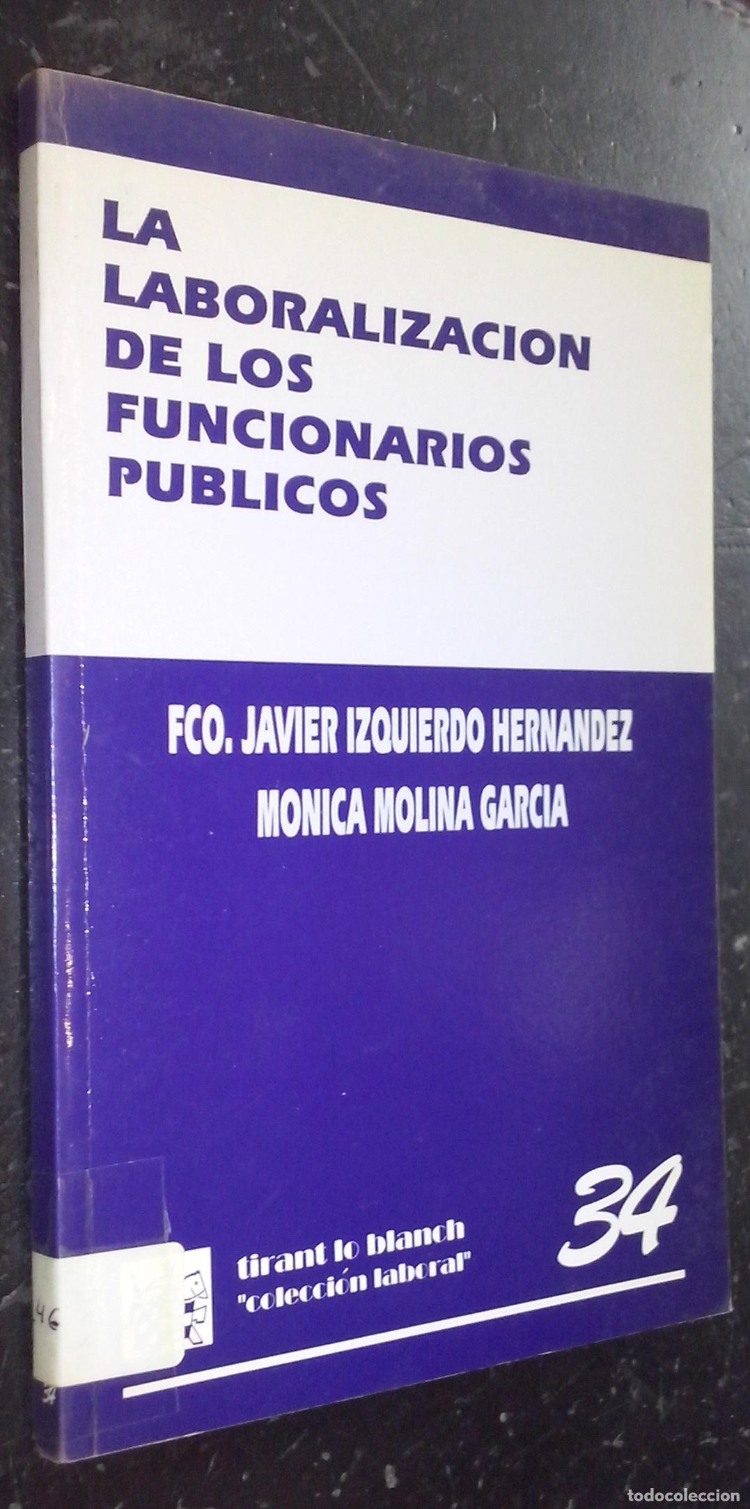 books: La laborizaci&oacute;n de los funcionarios p&uacute;blicos - IZQUIERDO HERN&Aacute;NDEZ, Fco. Javier y MOLINA GARC&Iacute;A, Mon
