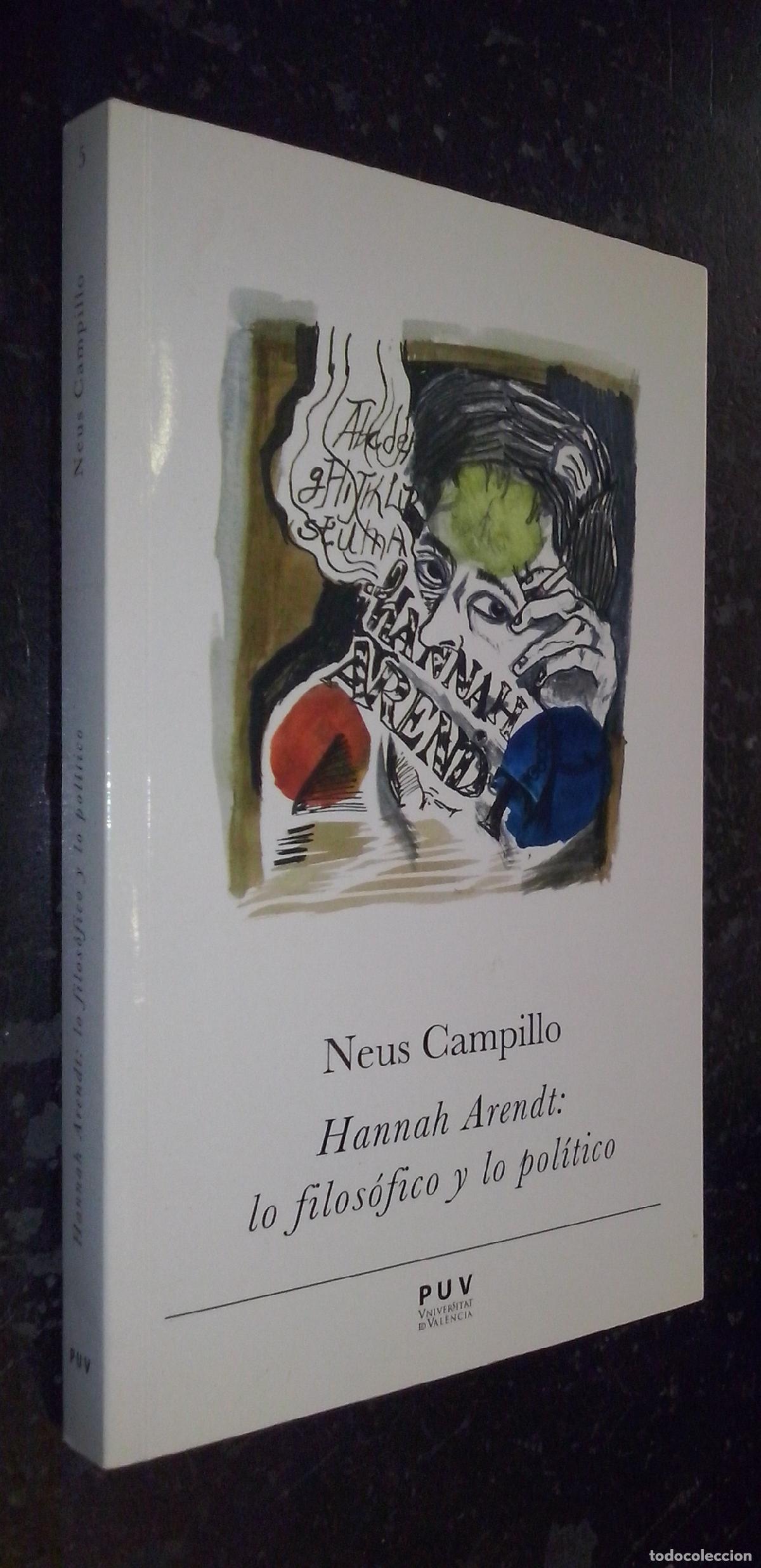 Libri di seconda mano: Hannah Arendt: lo filos&oacute;fico y lo pol&iacute;tico - CAMPILLO, Neus: