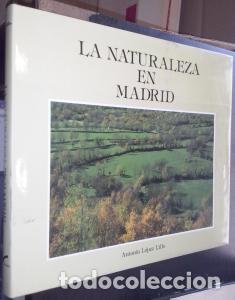 books: La naturaleza en Madrid - L&Oacute;PEZ LILLO, Antonio: