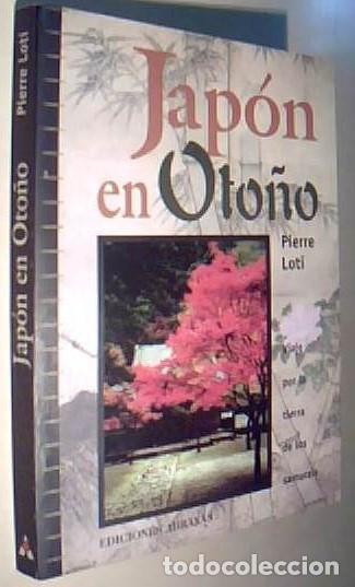 Livres: Jap&oacute;n en oto&ntilde;o. Viaje por la tierra de los samurais - LOTI, Pierre: