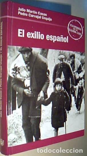 Libros: El exilio espa&ntilde;ol - MARTIN CASAS, Julio y CARVAJAL URQUIJO, Pedro: