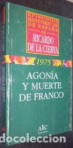 B&uuml;cher: Agon&iacute;a y muerte de Franco - CIERVA, Ricardo de la: