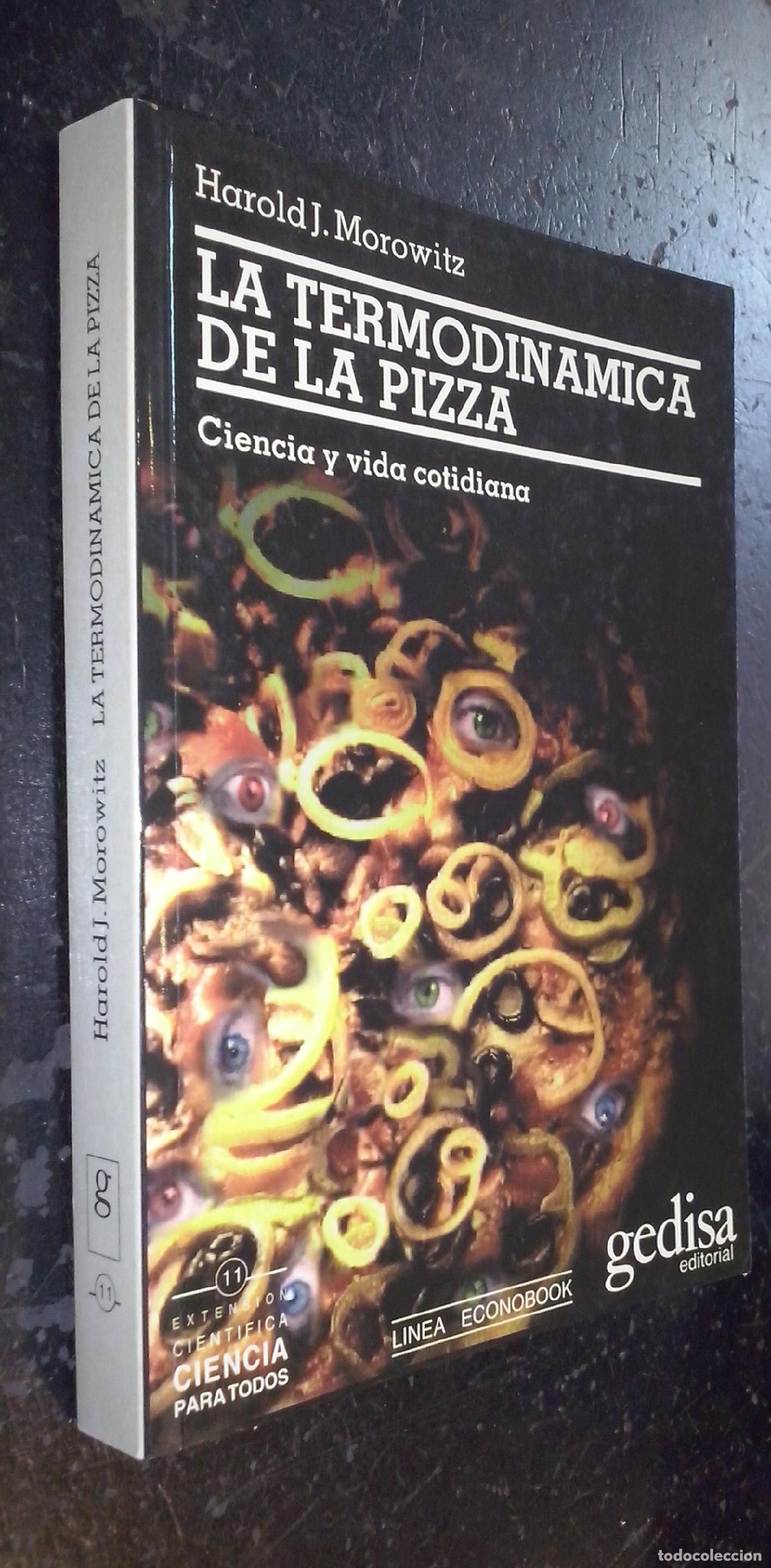 B&uuml;cher: La termodin&aacute;mica de la pizza. Ciencia y vida cotidiana - MOROWITZ, Harold J.: