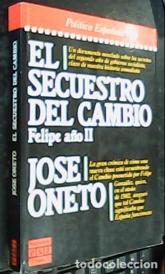 Libri di seconda mano: El secuestro del cambio. Felipe a&ntilde;o II - Oneto Revuelta, Jos&eacute;: