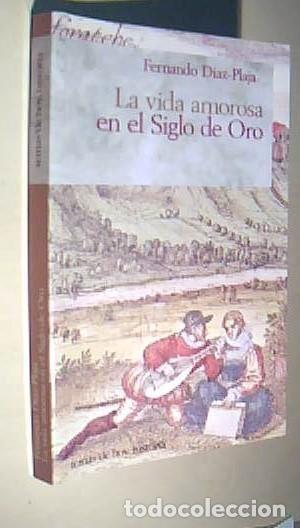 Libri di seconda mano: La vida amorosa en el Siglo de Oro - DIAZ PLAJA, Fernando: