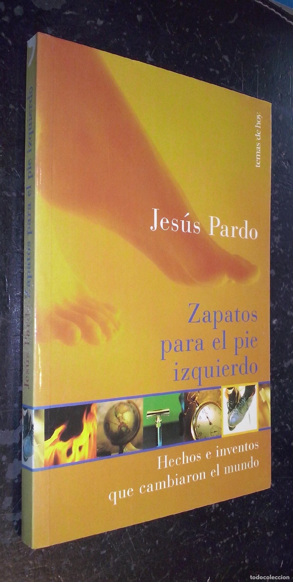 Libri di seconda mano: Zapatos para el pie izquierdo. Hechos e inventos que cambiaron el mundo - PARDO, Jes&uacute;s: