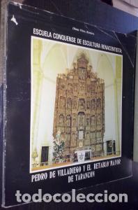 B&uuml;cher: Escuela Conquense de Escultura Renacentista: Pedro de Villadiego y el retablo mayor de Taranc&oacute;n - P&Eacute;
