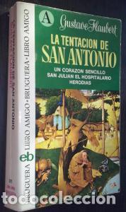 Libros: La tentaci&oacute;n de San Antonio. Un coraz&oacute;n sencillo. San Juli&aacute;n el hopitalario. Herodias - FLAUBERT, Gu