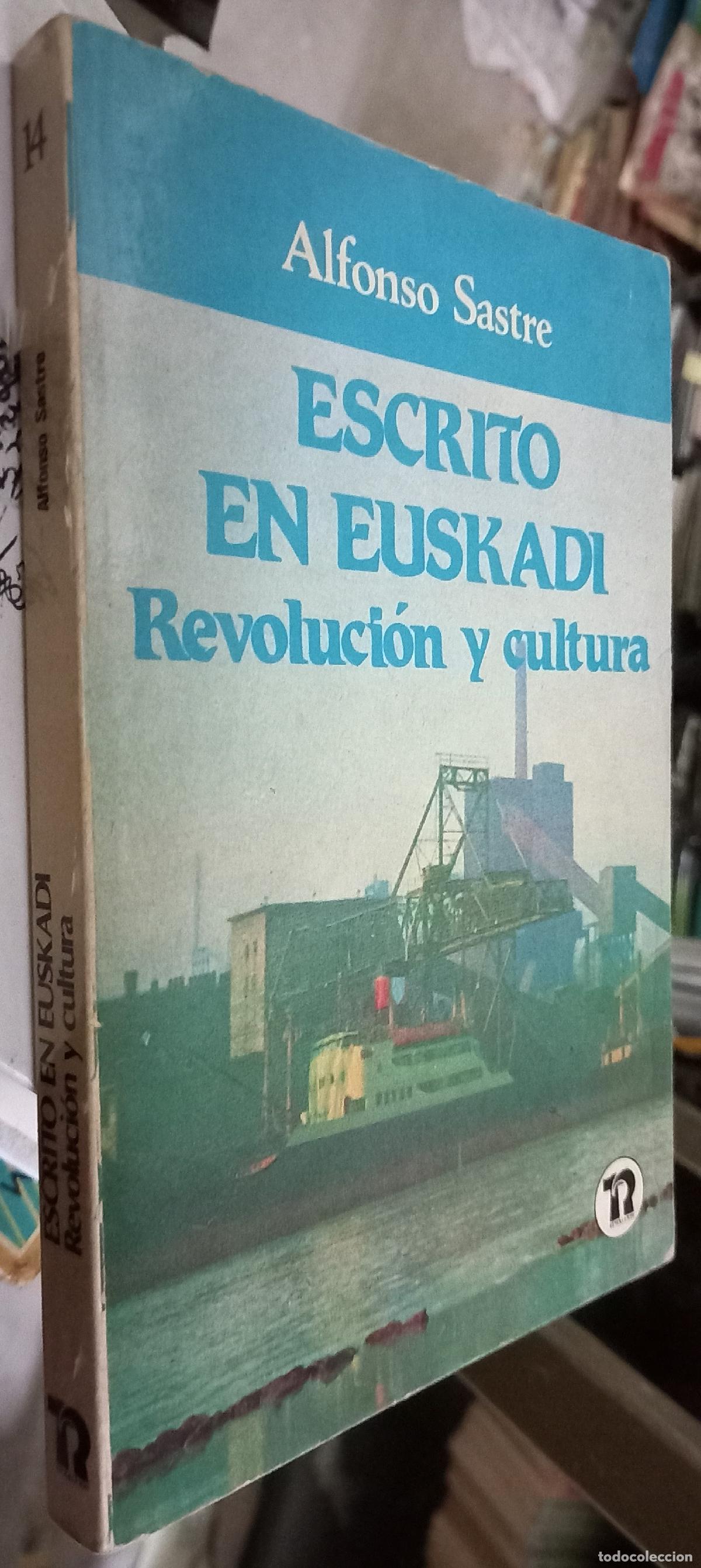 B&uuml;cher: Escrito en Euskadi. Revoluci&oacute;n y cultura (1976 - 1982) - SASTRE, Alfonso: